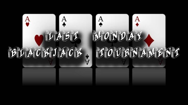 Last Monday Blackjack Tournament