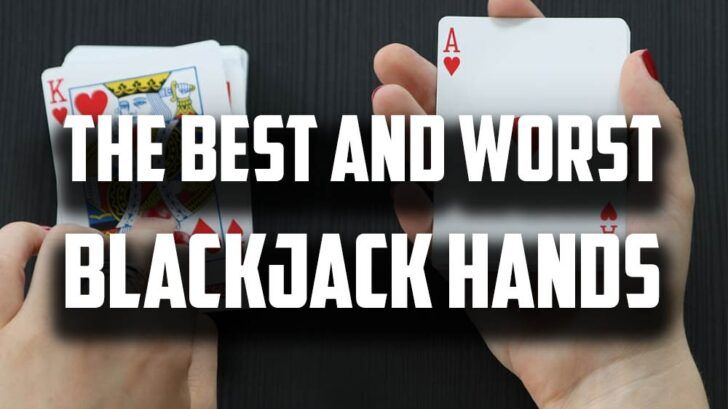 the best and the worst blackjack hands, blackjack strategy, basic blackjack rules