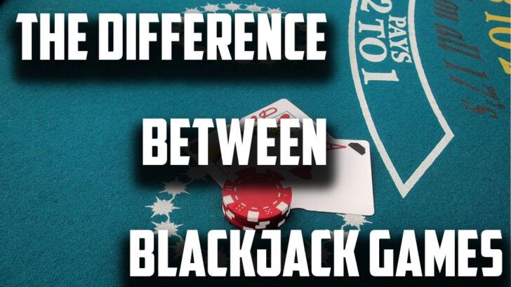 the difference between blackjack games