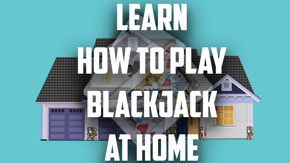 How to Play Blackjack at Home Set Up Your Own Home Casino!