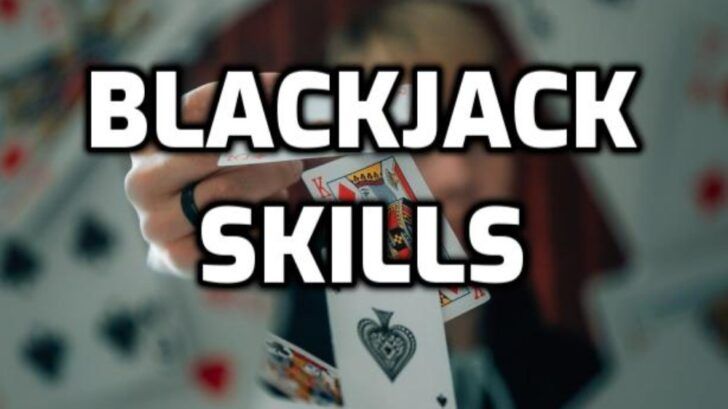 Winning blackjack skills you always wanted