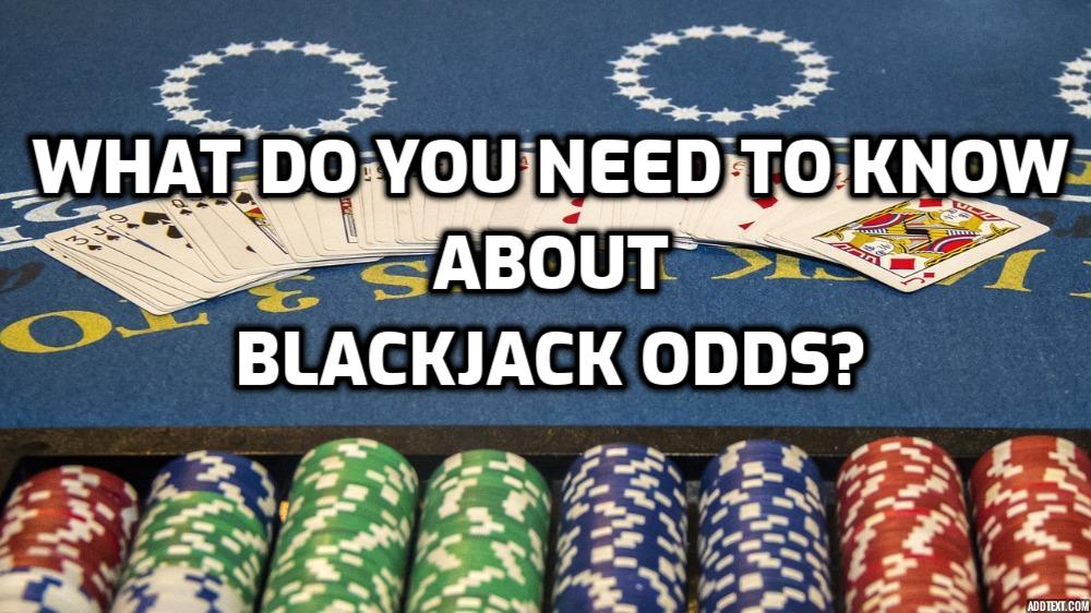 Blackjack Winning Odds Explained All You Need to Know About Them