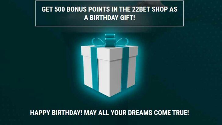 22bet Birthday bonus